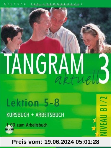 Tangram aktuell 3 - Lektion 5-8: Deutsch als Fremdsprache / Kursbuch + Arbeitsbuch mit Audio-CD zum Arbeitsbuch